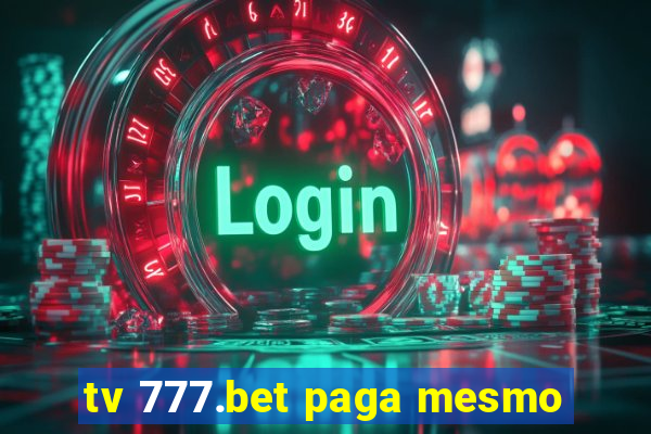 tv 777.bet paga mesmo